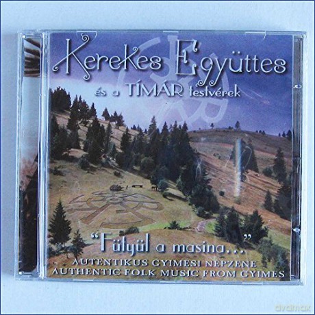 Kerekes Együttes: Fütyül a masina (trad. folk from Moldva) [CD]