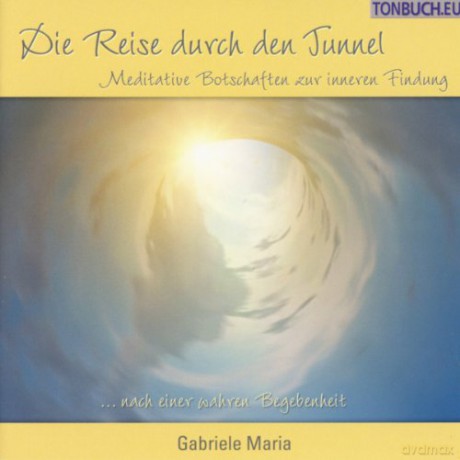 Gabriele Maria: Die Reise durch den Tunnel (CD) [CD]