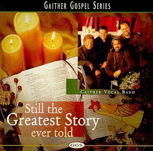 Gaither Vocal Band-Still The Greatest Story Ever.. [CD]