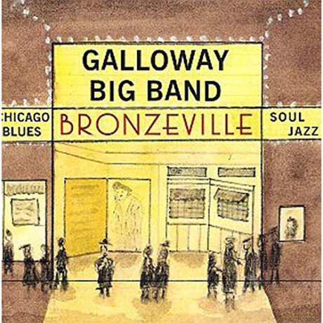 Galloway Big Band: Galloway Big Band - Bronzeville - Chicago Blues Soul J [CD]