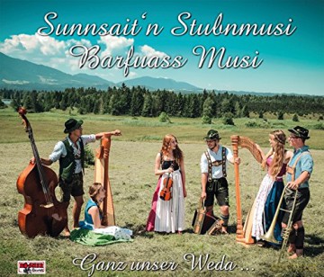 Sunnsaitn Stubnmusi/Barfuass Musi: Ganz Unser Weda... [CD]