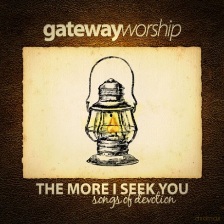Gateway Worship-More I Seek You [CD]
