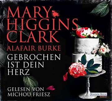 Mary; Burke Alafair Higgins Clark: Gebrochen Ist Dein Herz [6CD]