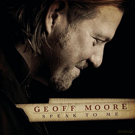 Geoff Moore: Geoff Moore - Speak to Me [CD]