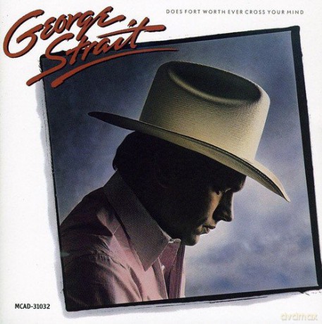 George Strait-Does Fort Worth Ever Cross Your Mind [CD]