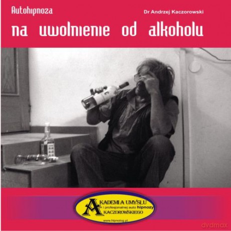 Autohipnoza na uwolnienie od alkoholu  [CD]