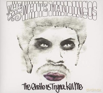 White Mandingos: Ghetto Is Tryna Kill Me [CD]