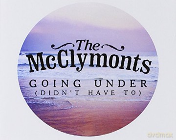 Mcclymonts The: Going Under [Didn't Have to] [CD]