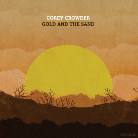 Corey Crowder: Gold and The Sand [CD]