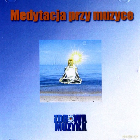 Medytacja przy Muzyce - Marcin Siwiec  [CD]