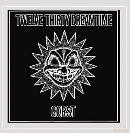 Twelve Thirty Dreamtime: Gorst [CD]