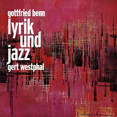Gert Westphal: Gottfried Benn Lyrik Und Jazz [CD]
