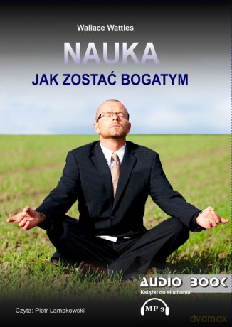 Nauka jak zostać bogatym - Wallace Wattles audiobook [AUDIOBOOK]