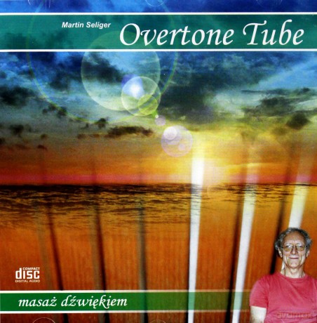 Overtone tube - Masaż dźwiękiem - Martin Seliger  [CD]