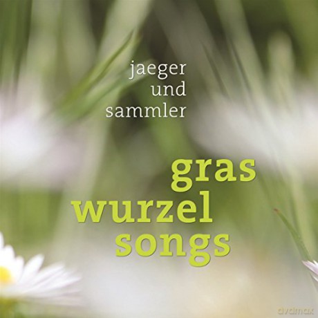Jaeger Und Sammler: Graswurzelsongs [CD]