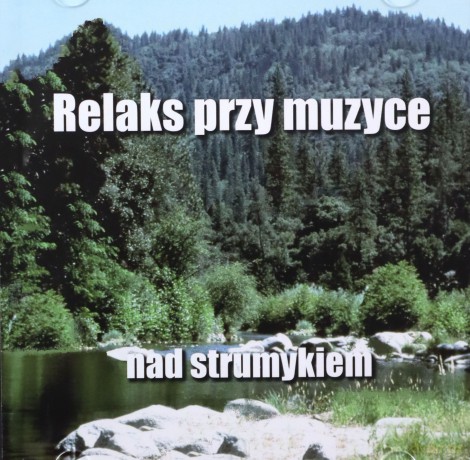 Relaks przy Muzyce nad Strumykiem - Marcin Siwiec  [CD]