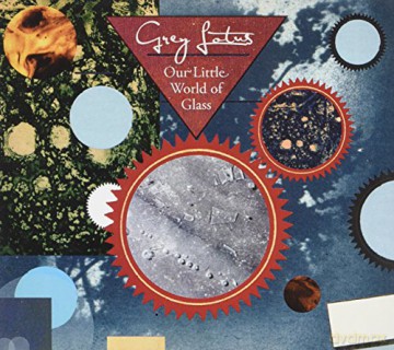 Grey Lotus: Grey Lotus - Our Little World Of Glass [CD]