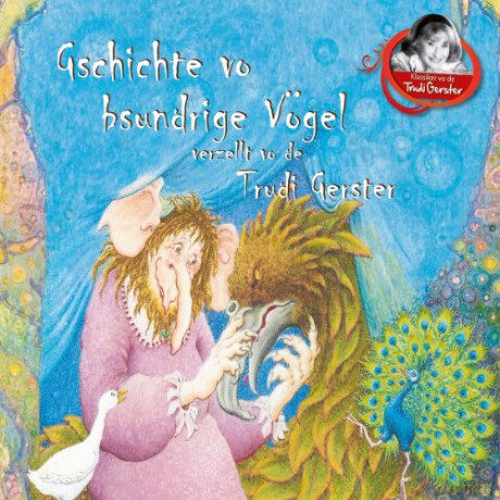 Trudi Gerster: Gschichte Vo Bsundrige Vögel [CD]