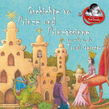 Trudi Gerster: Gschichte Vo Prinze Und Prinzä [CD]