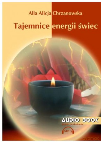 Tajemnice energii świec - A. A. Chrzanowska AUDIOBOOK [AUDIOBOOK]