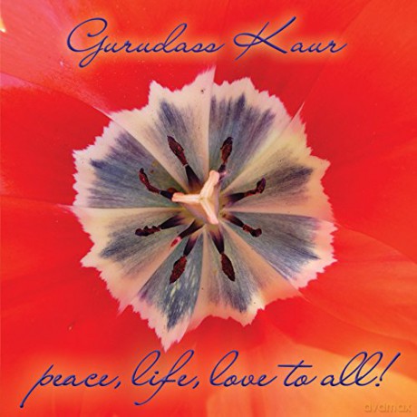 Gurudass Kaur: Peace, Life, Love to All (Single-LP [CD]