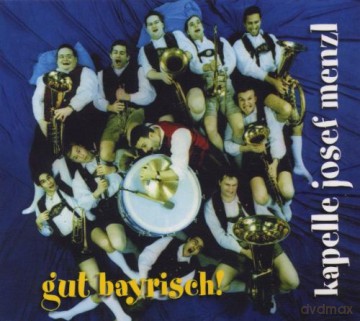 Kapelle Josef Menzl: Gut Bayrisch! [CD]