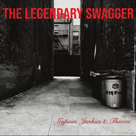 The Legendary Swagger: Gypsies, Junkies And Thieves [CD]