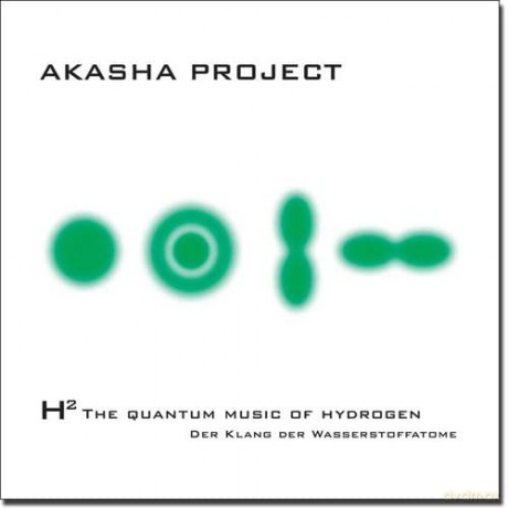 Akasha Project: H2-The Quantum Music Of Hydrogen [CD]