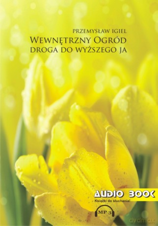 Wewnętrzny Ogród Droga do Wyższego Ja - P. Igiel [AUDIOBOOK]