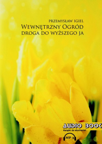 Wewnętrzny Ogród Droga do Wyższego Ja - P. Igiel [AUDIOBOOK]