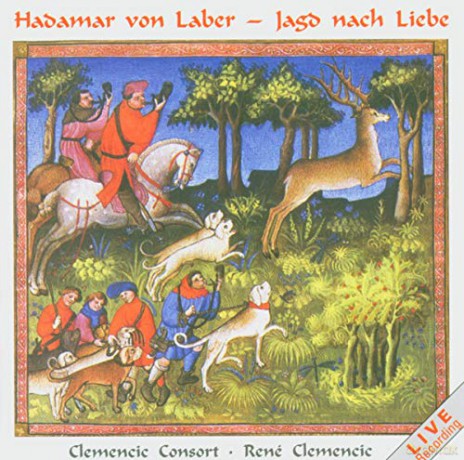 Clemencic Consort: Hadamar v.Laber, Die Jagd nach Liebe [CD]