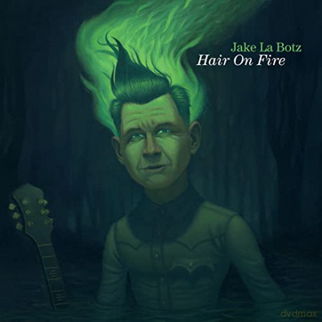 Jake La Botz: Hair On Fire [CD]