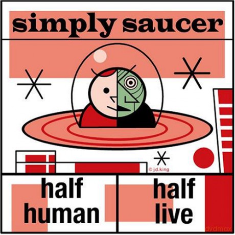 Simply Saucer: Half Human, Half Live [CD]