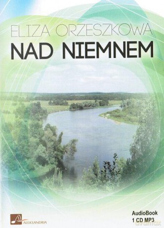 Nad Niemnem - Eliza Orzeszkowa [AUDIOBOOK] [CD-MP3]