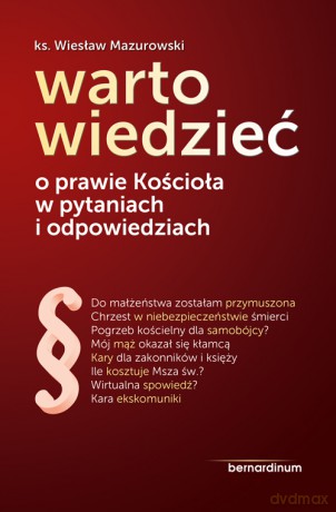 Warto Wiedzieć. O Prawie Kościoła w Pytaniach i Odpowiedziach - ks. Wiesław Mazurowski [KSIĄŻKA]
