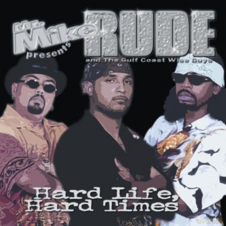 Rude Mr Mike Gulf Coast Wise: Hard Life Hard Times [CD]