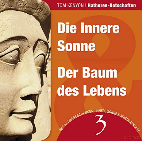 Tom Kenyon: Hathoren Botschaften 3 - Die innere Sonne - Der Ba [CD]