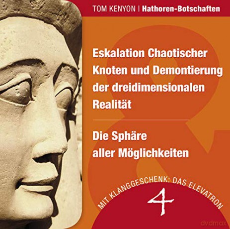 Tom Kenyon: Hathoren Botschaften 4 - Eskalation Chaotischer Kn [CD]