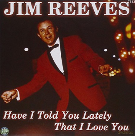 Jim Reeves: Have I Told You Lately That I Love You [CD]