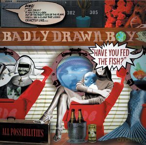 Badly Drawn Boy: Have You Fed The Fish [CD]