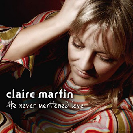 Claire Martin: He Never Mentioned Love (Shirley Horn Tribute) [CD]