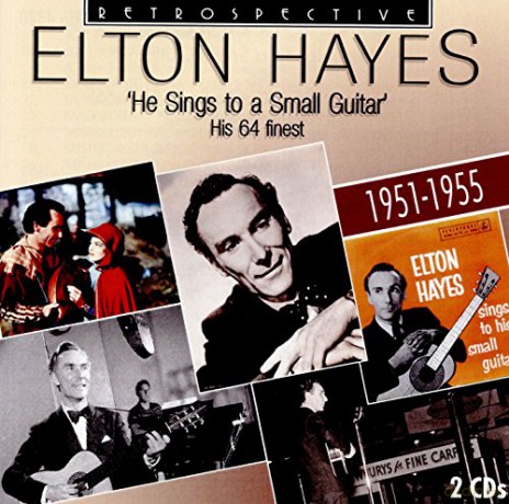 Elton Hayes: He Sings to a Small Guitar [2CD]