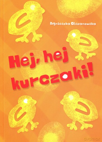 Hej, hej kurczaki! - Agnieszka Olszanowska [KSIĄŻKA]