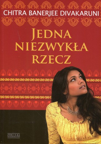 Jedna niezwykła rzecz - Chitra Banerjee Divakaruni [KSIĄŻKA]