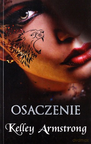 Osaczenie (Mrok gęstnieje) - Kelley Armstrong [KSIĄŻKA]