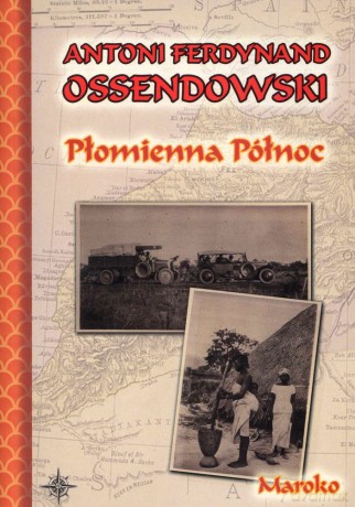 Płomienna Północ. Maroko - Antoni Ferdynand Ossendowski (M) [KSIĄŻKA]