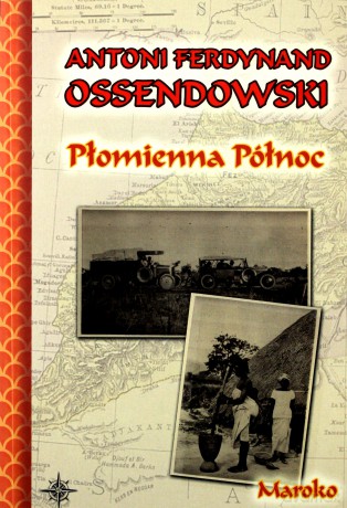 Płomienna Północ. Maroko - Antoni Ferdynand Ossendowski (M) [KSIĄŻKA]