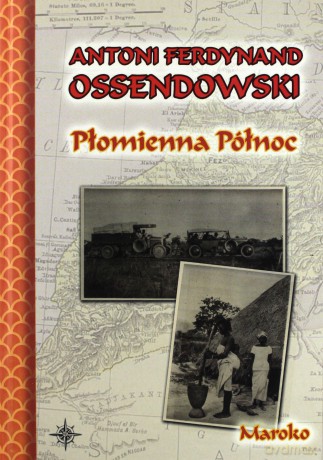 Płomienna Północ. Maroko (t) - Antoni Ferdynand Ossendowski [KSIĄŻKA]