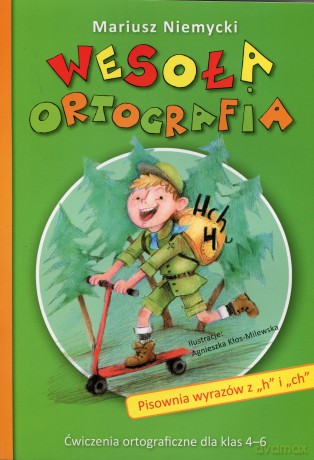 Wesoła ortografia Pisownia wyrazów z h i ch [KSIĄŻKA]