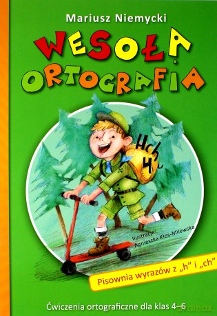 Wesoła ortografia Pisownia wyrazów z h i ch [KSIĄŻKA]